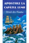 Apostoli la capatul lumii. Sfintii din Alaska