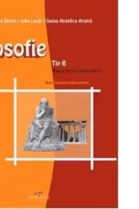 Filosofie - TIP B (manual pentru clasa a XII-a, filiera teoretica, profilul UMANIST)