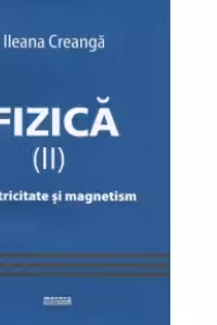 Fizica (II). Electricitate si magnetism