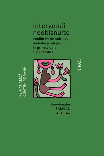 Interventii neobisnuite. Modificari ale cadrului metodei si relatiei in psihoterapie si psihanaliza