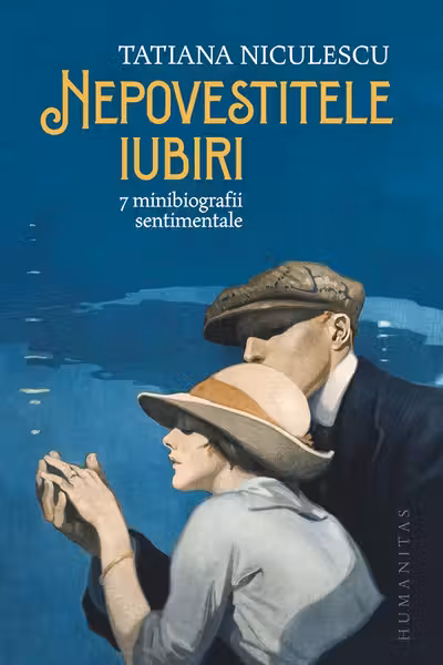 Nepovestitele iubiri. 7 minibiografii sentimentale
