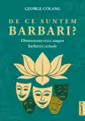 De ce suntem barbari?