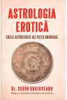 Astrologia erotica. Cheile astrologice ale vietii amoroase