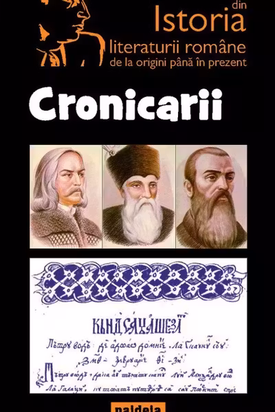 Cronicarii din istoria literaturii române de la origini până în prezent