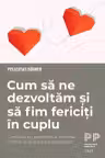 Cum să ne dezvoltăm și să fim fericiți în cuplu