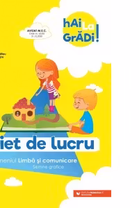 Hai la grădi! Limbă și comunicare. Caiet de lucru. 5-6 ani