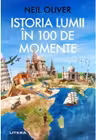 Istoria Lumii in 100 de Momente