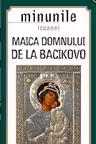 Minunile Icoanei. Maica Domnului De La Băcikovo