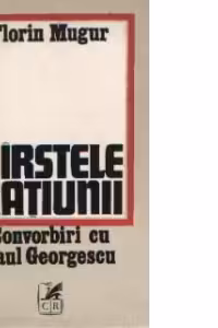 Virstele ratiunii - Convorbiri cu Paul Georgescu