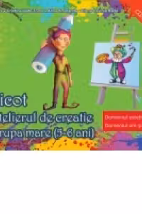 Piticot in atelierul de creatie grupa mare (5-6 ani) - Domeniul estetic si creativ, domeniul om si societate