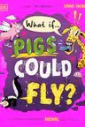 What If... Pigs Could Fly?