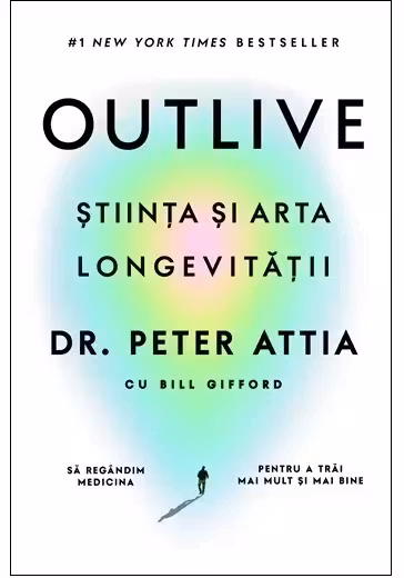 Outlive. Stiinta si arta longevitatii