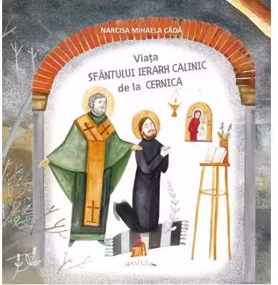 Viata Sfantului Ierarh Calinic de la Cernica. Carte pentru copii
