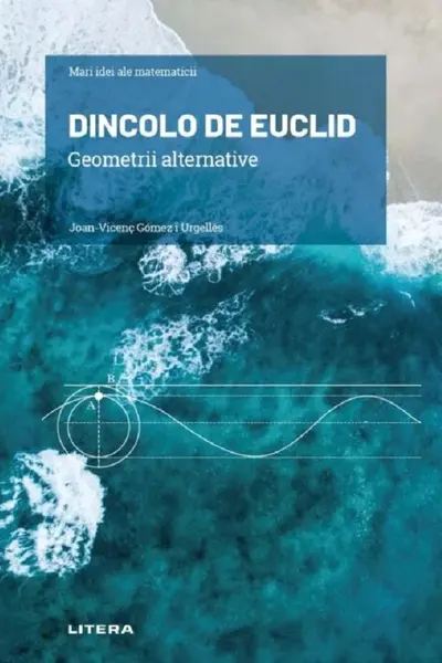 Mari idei ale matematicii. Dincolo de Euclid