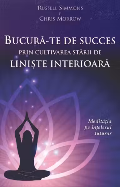 Bucură-te de succes prin cultivarea stării de liniște interioară