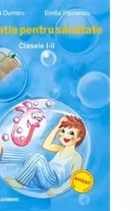 Educatie pentru sanatate. Clasele I-II