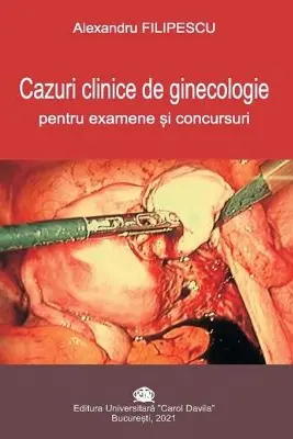 Cazuri clinice de ginecologie pentru examene si concursuri