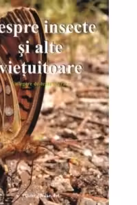 Despre insecte și alte viețuitoare. Culegere de texte literare