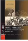 Mihai Viteazul - O expunere sistematica si completa a luptelor sale