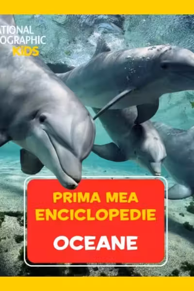 National Geographic.Prima mea enciclopedie. OCEANE.