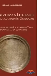 Dumnezeiasca Liturghie - centrul cultului in Ortodoxie