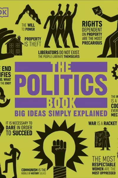 Big Ideas Simply Explained: The Politics Book