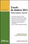 Taxele de timbru 2011. Timbru judiciar. Onorarii Actualizat 18 februarie 2011