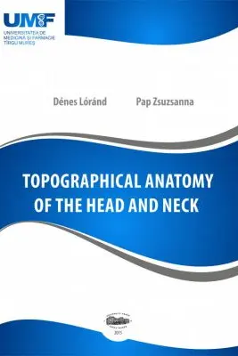 Topographical anatomy of the head and neck - Lorand Denes, Zsuzsanna Pap
