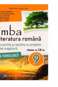 Limba si literatura romana pentru scolile si sectiile cu predare in limba maghiara, filiera tehnologica. Manual pentru clasa a IX-a
