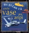 Nu stiam ca unele vase au aripi