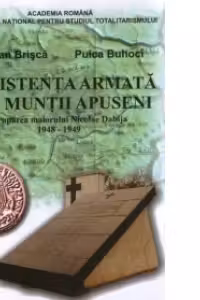 Rezistenta armata din muntii Apuseni : Gruparea maiorului Nicolae Dabija 1948-1949
