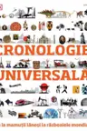 CRONOLOGIE UNIVERSALA. De la mamutii lanosi la razboaiele mondiale