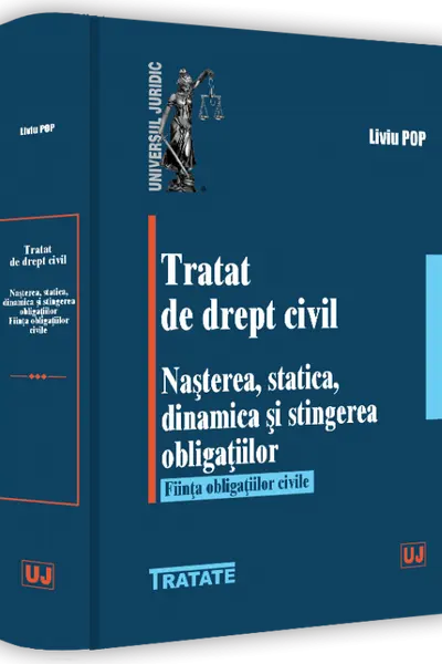 Tratat de drept civil. Nasterea, statica, dinamica si stingerea obligatiilor. Fiinta obligatiilor civile
