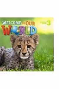 Welcome to Our World. Activity Book with Audio CD (Level 3)