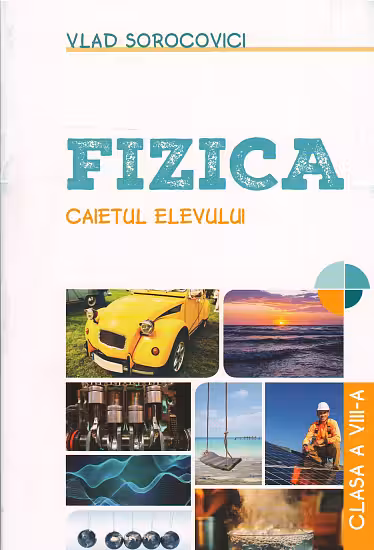Fizica. Caietul elevului cl. 10-12