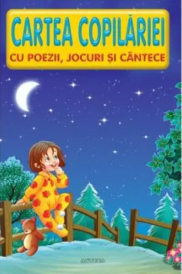 Cartea copilariei – cu poezii, jocuri si cantece