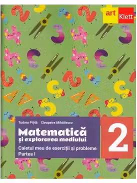 Matematica si explorarea mediului. Caietul meu de exercitii si probleme pentru clasa a 2-a. Partea 1 -Tudora Pitila, Cleopatra Mihailescu