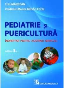 Puericultura si pediatrie. Indreptar pentru asistenti medicali. Editia a 3-a revizuita si completata