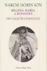 Regina Maria a României. Din viață în eternitate