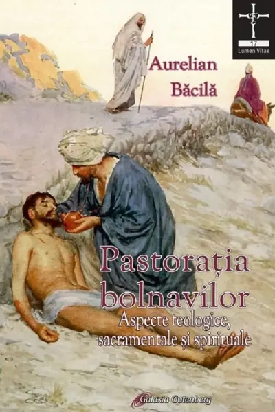 Pastorația bolnavilor. Aspecte teologice, sacramentale și spirituale