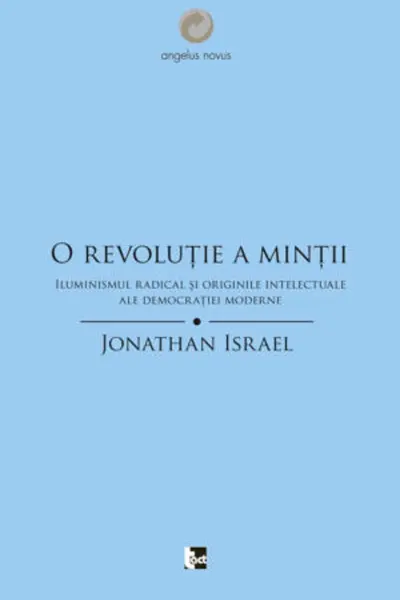 O revoluție a minții. Iluminismul radical și originile intelectuale ale democrației moderne