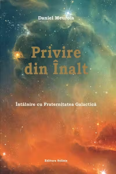 Privire din Înalt. Întâlnire cu Fraternitatea Galactică