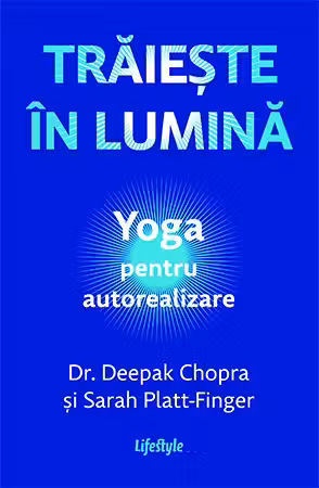 Traieste in lumina. Yoga pentru autorealizare