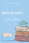 Cine nu are bagaj să își facă
