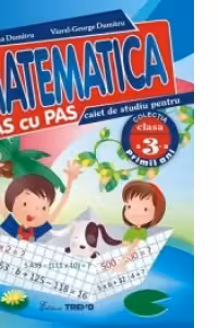 Matematica pas cu pas. Caiet de studiu pentru clasa a III-a