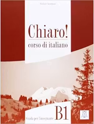 Chiaro! B1. Guida per l’insegnante (libro)/Clar! B1. Ghidul profesorului (carte). Italiana pentru adolescenti si adulti
