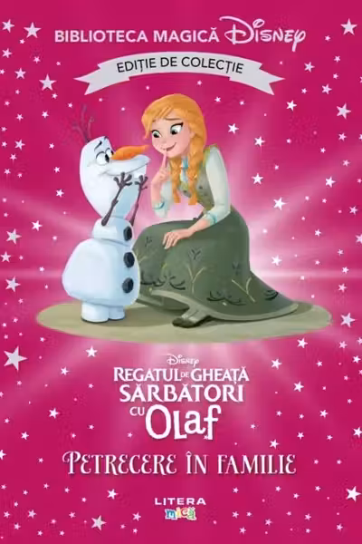 Biblioteca magica. DISNEY. SARBATORI CU OLAF. PETRECERE IN FAMILIE. Editie de colectie