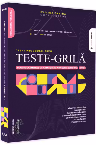 Teste-grilă pentru examenele de admitere în profesiile juridice. Drept procesual civil. 2021
