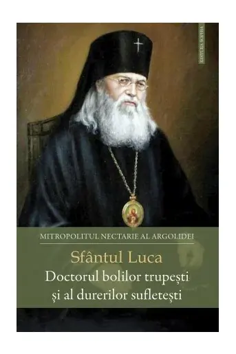Sfantul Luca, Doctorul bolilor trupesti si al durerilor sufletesti