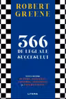366 DE LEGI ALE SUCCESULUI. Totul despre putere seductie control strategie si natura umana.